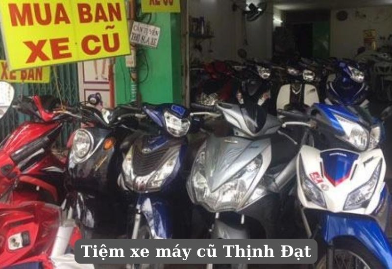 Cửa hàng xe máy cũ Thịnh Đạt - Giá tốt, đa dạng