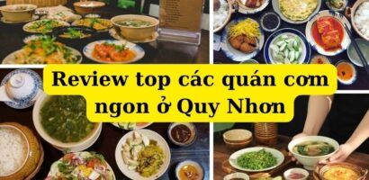 +8 Quán cơm ngon ở Quy Nhơn | Đậm đà ẩm thực miền Trung