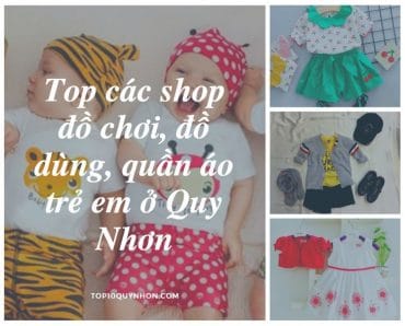 Top 5️⃣ shop đồ dùng, quần áo trẻ em Quy Nhơn, Uy tín và chất lượng