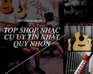 Top #6 Shop Nhạc Cụ, Guitar Quy Nhơn Uy Tín, Chất Lượng Nhất